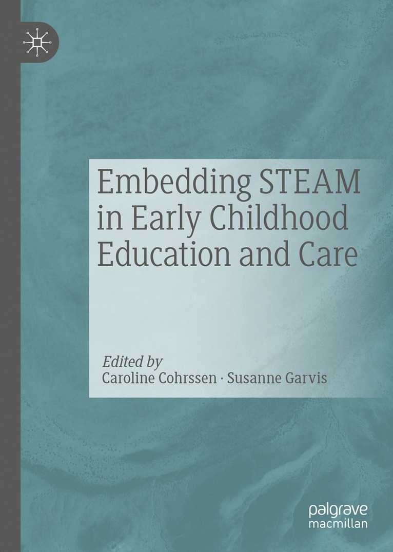 Caroline Cohrssen, Susanne Garvis - Embedding STEAM in Early Childhood Education and Care, Inbunden