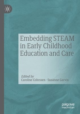 Embedding STEAM in Early Childhood Education and Care 1