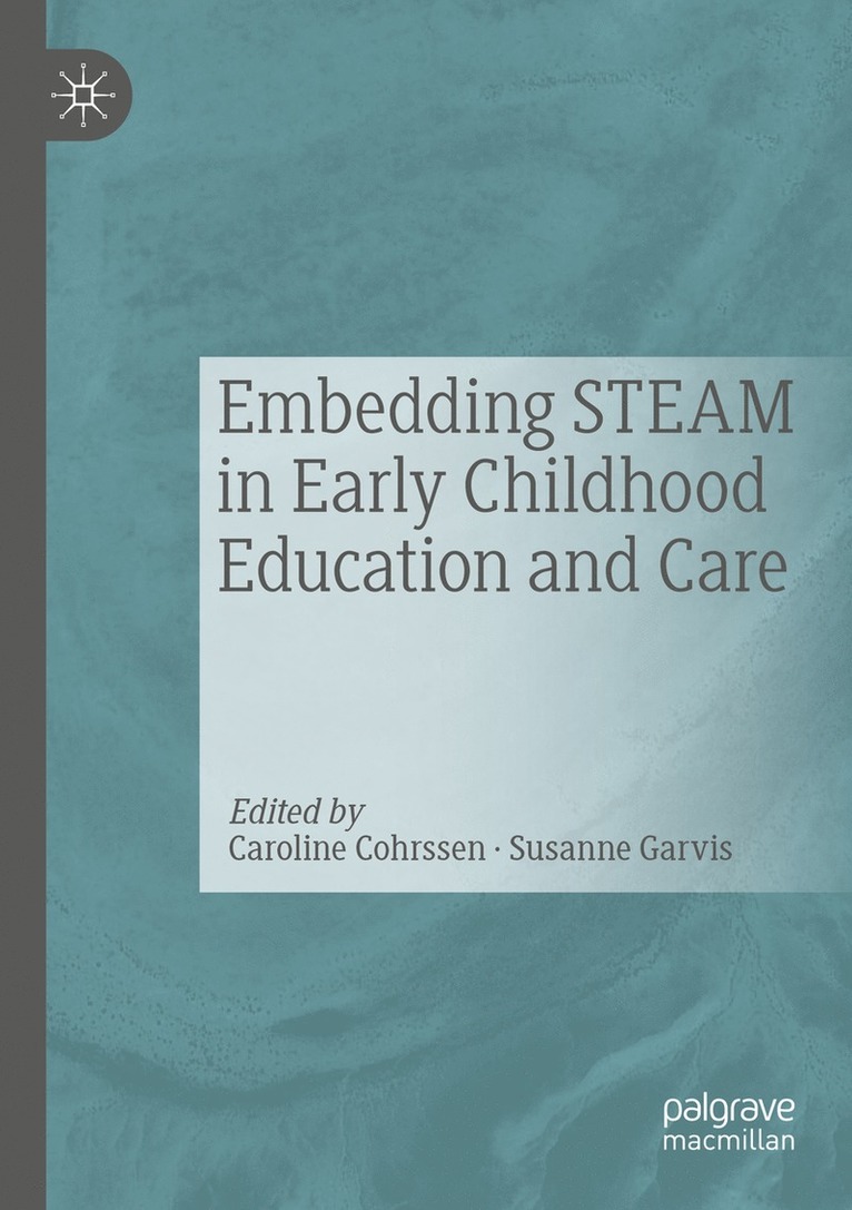 Caroline Cohrssen, Susanne Garvis - Embedding STEAM in Early Childhood Education and Care, Häftad