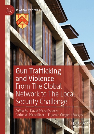 David Pérez Esparza, Carlos A. Pérez Ricart, Eugenio Weigend Vargas - Gun Trafficking and Violence, Häftad
