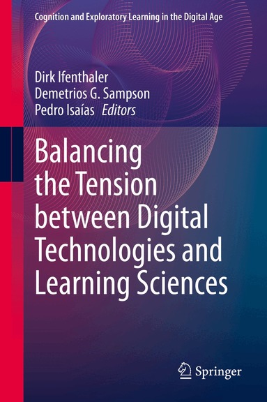 Dirk Ifenthaler, Demetrios G. Sampson, Pedro Isaías - Balancing the Tension between Digital Technologies and Learning Sciences, Inbunden