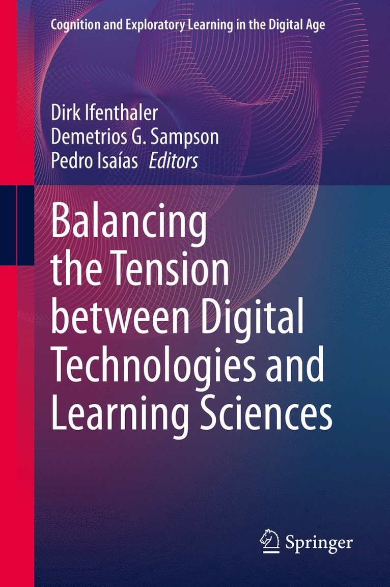 Dirk Ifenthaler, Demetrios G. Sampson, Pedro Isaías, Pedro Isaias - Balancing the Tension between Digital Technologies and Learning Sciences, Inbunden