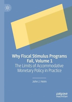 bokomslag Why Fiscal Stimulus Programs Fail, Volume 1