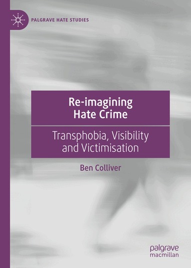 Ben Colliver - Re-imagining Hate Crime, Inbunden