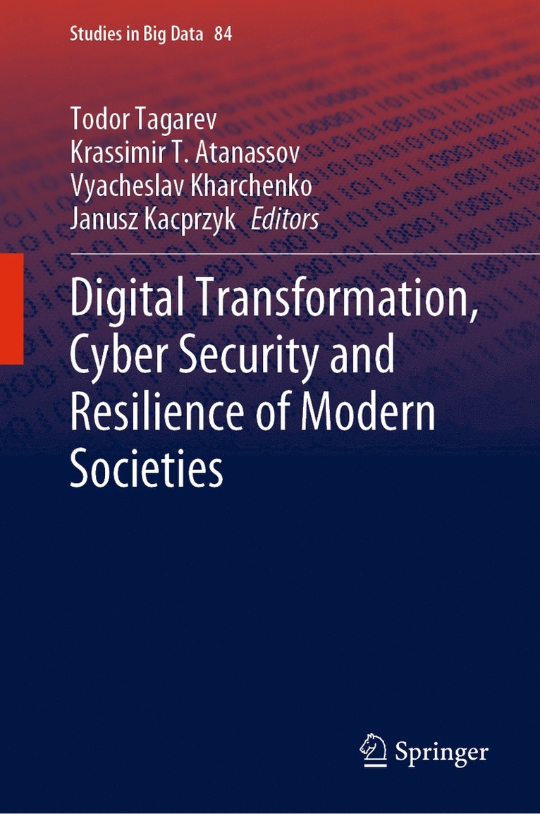 Todor Tagarev, Krassimir T. Atanassov, Vyacheslav Kharchenko, Janusz Kacprzyk - Digital Transformation, Cyber Security and Resilience of Modern Societies, Inbunden