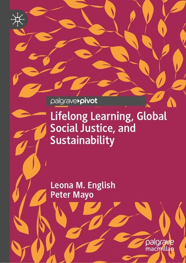 Leona M. English, Peter Mayo - Lifelong Learning, Global Social Justice, and Sustainability, Inbunden