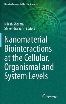 bokomslag Nanomaterial Biointeractions at the Cellular, Organismal and System Levels