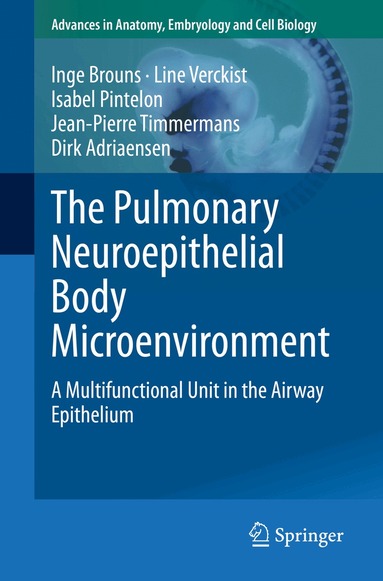 Inge Brouns, Line Verckist, Isabel Pintelon, Jean-Pierre Timmermans, Dirk Adriaensen - Pulmonary Neuroepithelial Body Microenvironment, Häftad