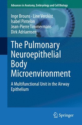 Inge Brouns, Line Verckist, Isabel Pintelon, Jean-Pierre Timmermans, Dirk Adriaensen - Pulmonary Neuroepithelial Body Microenvironment, Häftad