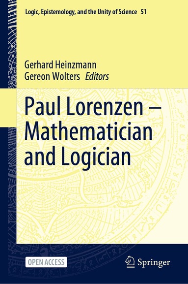 Gerhard Heinzmann, Gereon Wolters - Paul Lorenzen -- Mathematician and Logician, Inbunden