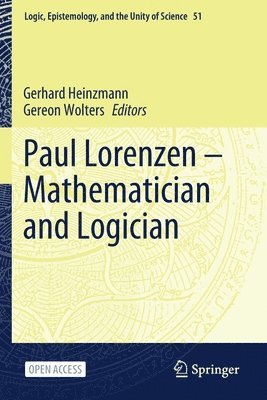 Gerhard Heinzmann, Gereon Wolters - Paul Lorenzen -- Mathematician and Logician, Häftad