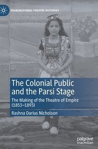 bokomslag The Colonial Public and the Parsi Stage