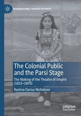 bokomslag The Colonial Public and the Parsi Stage