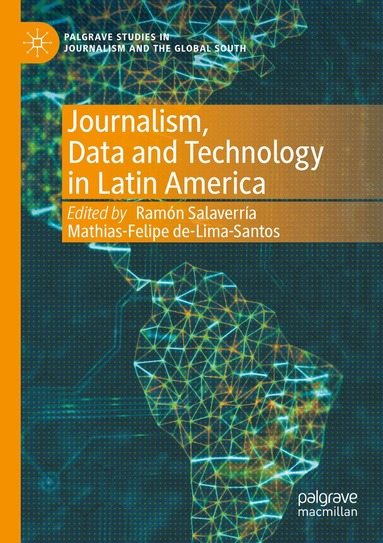 Ramón Salaverría, Mathias-Felipe de-Lima-Santos - Journalism, Data and Technology in Latin America, Häftad