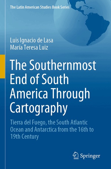 Luis Ignacio de Lasa, María Teresa Luiz - Southernmost End of South America Through Cartography, Häftad