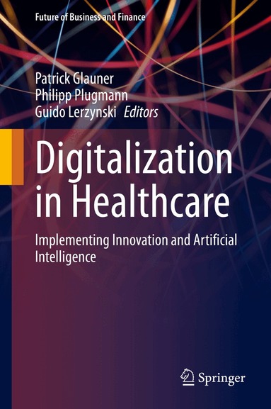 Patrick Glauner, Philipp Plugmann, Guido Lerzynski - Digitalization in Healthcare, Inbunden
