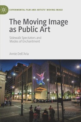 Annie Dell'Aria, Annie Dell'aria - Moving Image as Public Art, Inbunden