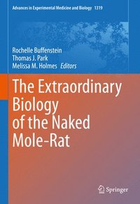 bokomslag The Extraordinary Biology of the Naked Mole-Rat