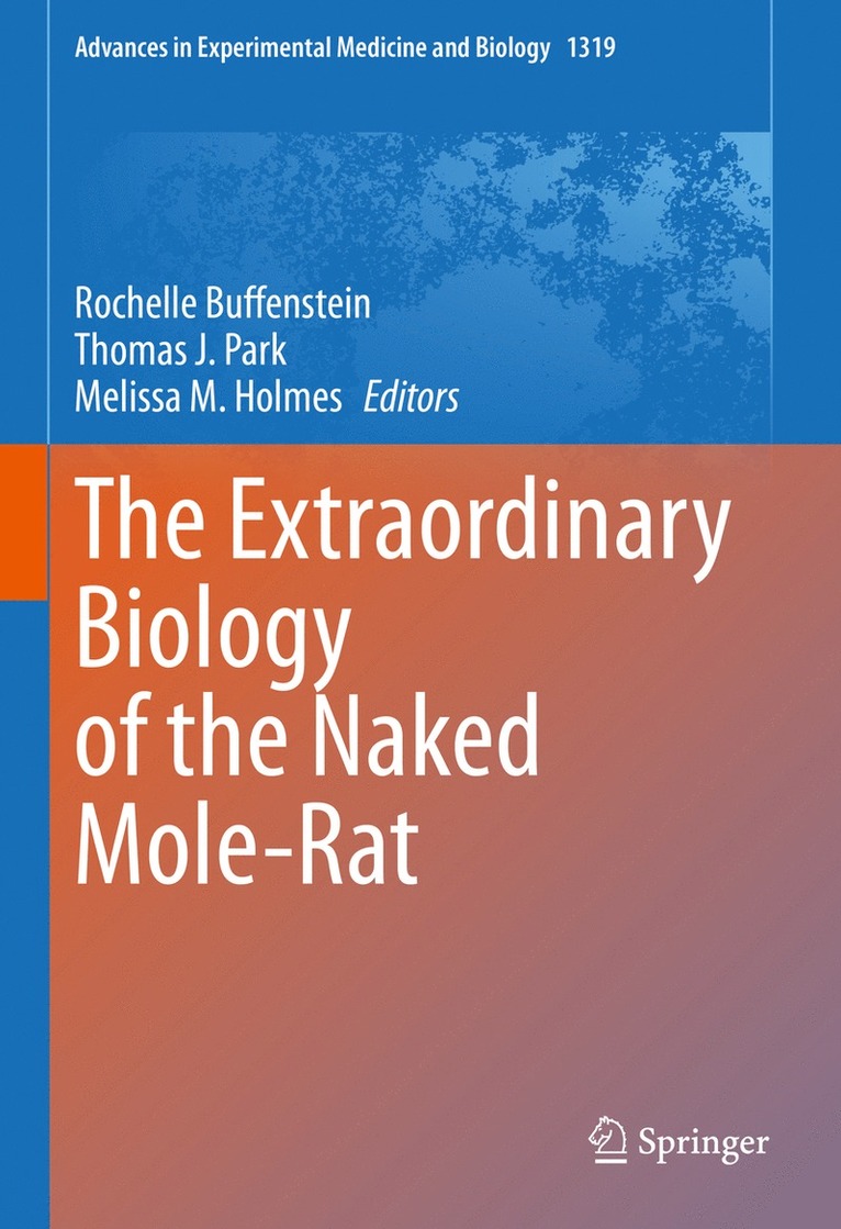Rochelle Buffenstein, Thomas J. Park, Melissa M. Holmes - Extraordinary Biology of the Naked Mole-Rat, Inbunden