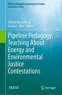 bokomslag Pipeline Pedagogy: Teaching About Energy and Environmental Justice Contestations