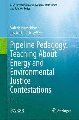 bokomslag Pipeline Pedagogy: Teaching About Energy and Environmental Justice Contestations