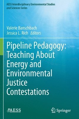 bokomslag Pipeline Pedagogy: Teaching About Energy and Environmental Justice Contestations