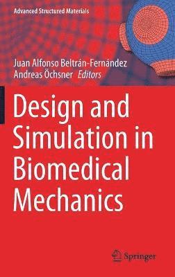 Juan Alfonso Beltran-Fernandez, Andreas Öchsner, Andreas Ochsner - Design and Simulation in Biomedical Mechanics, Inbunden