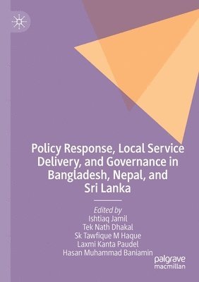 bokomslag Policy Response, Local Service Delivery, and Governance in Bangladesh, Nepal, and Sri Lanka