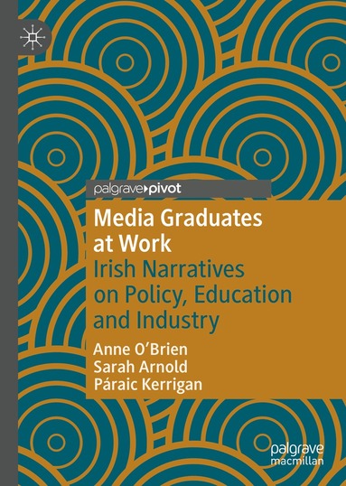 Anne O'Brien, Sarah Arnold, Páraic Kerrigan - Media Graduates at Work, Inbunden