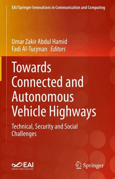 Umar Zakir Abdul Hamid, Fadi Al-Turjman - Towards Connected and Autonomous Vehicle Highways, Inbunden