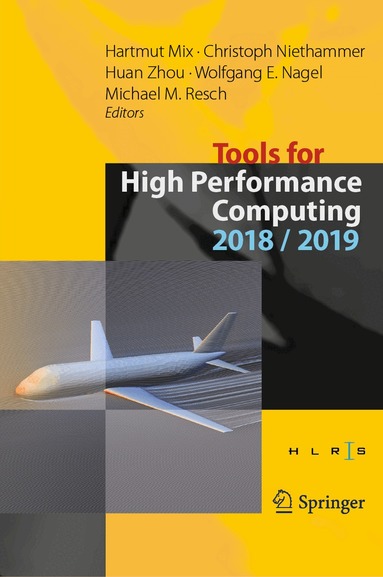 Hartmut Mix, Christoph Niethammer, Huan Zhou, Wolfgang E. Nagel, Michael M. Resch - Tools for High Performance Computing 2018 / 2019, Inbunden