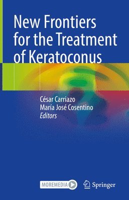 César Carriazo, María José Cosentino, Cesar Carriazo, Maria Jose Cosentino - New Frontiers for the Treatment of Keratoconus, Inbunden