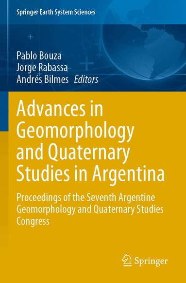 Pablo Bouza, Jorge Rabassa, Andrés Bilmes - Advances in Geomorphology and Quaternary Studies in Argentina, Häftad