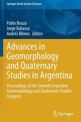 Pablo Bouza, Jorge Rabassa, Andrés Bilmes, Andres Bilmes - Advances in Geomorphology and Quaternary Studies in Argentina, Häftad