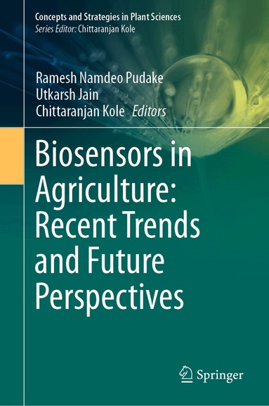 Ramesh Namdeo Pudake, Utkarsh Jain, Chittaranjan Kole - Biosensors in Agriculture: Recent Trends and Future Perspectives, Inbunden