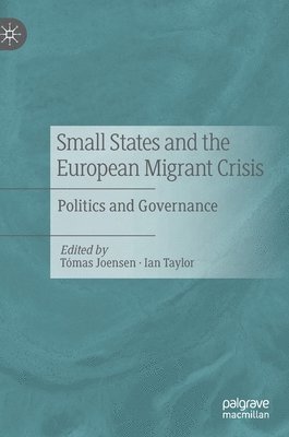 bokomslag Small States and the European Migrant Crisis