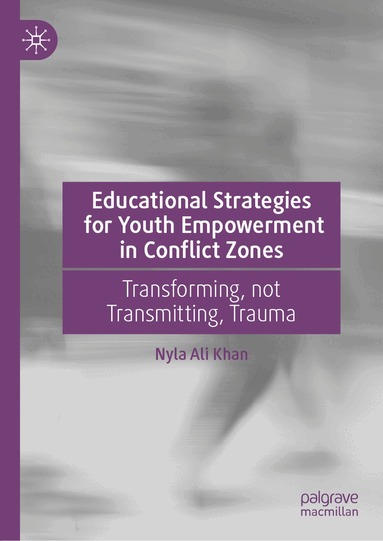 Nyla Ali Khan - Educational Strategies for Youth Empowerment in Conflict Zones, Inbunden