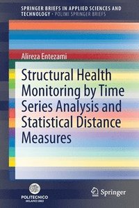 bokomslag Structural Health Monitoring by Time Series Analysis and Statistical Distance Measures