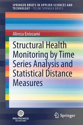 Alireza Entezami - Structural Health Monitoring by Time Series Analysis and Statistical Distance Measures, Häftad