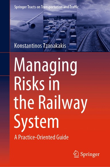 Konstantinos Tzanakakis - Managing Risks in the Railway System, Inbunden