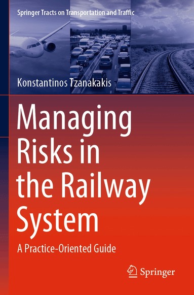Konstantinos Tzanakakis - Managing Risks in the Railway System, Häftad