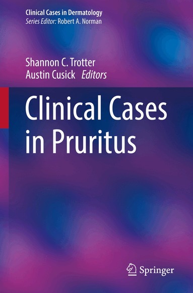 Shannon C. Trotter, Austin Cusick - Clinical Cases in Pruritus, Häftad