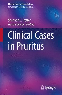 Shannon C. Trotter, Austin Cusick - Clinical Cases in Pruritus, Häftad