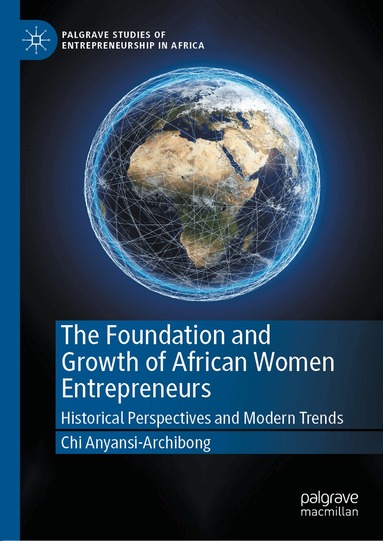 Chi Anyansi-Archibong - Foundation and Growth of African Women Entrepreneurs, Inbunden