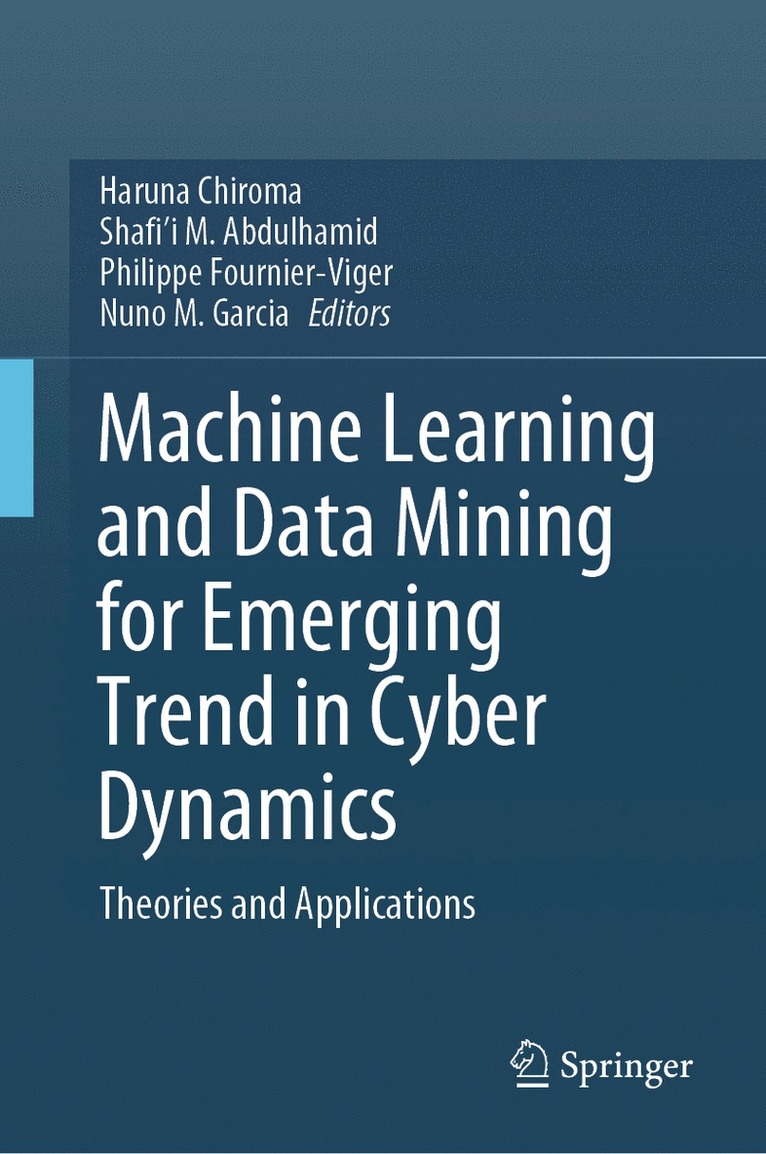 Haruna Chiroma, Shafi’i M. Abdulhamid, Philippe Fournier-Viger, Nuno M. Garcia, Abdulhamid - Machine Learning and Data Mining for Emerging Trend in Cyber Dynamics, Inbunden