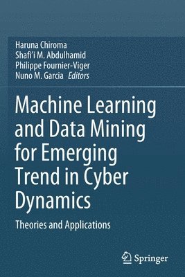 Machine Learning and Data Mining for Emerging Trend in Cyber Dynamics 1