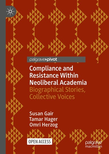 Susan Gair, Tamar Hager, Omri Herzog - Compliance and Resistance Within Neoliberal Academia, Inbunden