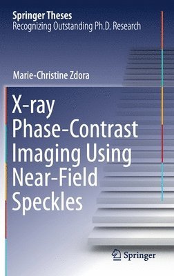 Marie-Christine Zdora - X-ray Phase-Contrast Imaging Using Near-Field Speckles, Inbunden