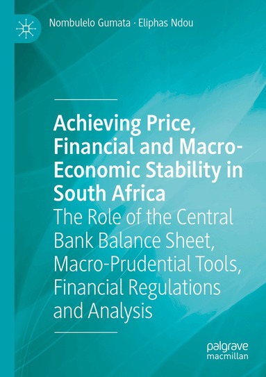Nombulelo Gumata, Eliphas Ndou - Achieving Price, Financial and Macro-Economic Stability in South Africa, Häftad