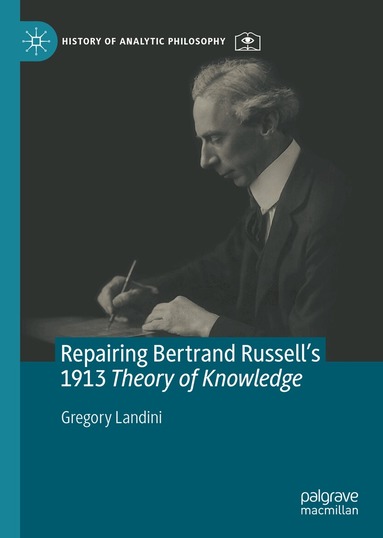 Gregory Landini - Repairing Bertrand Russell’s 1913 Theory of Knowledge, Inbunden